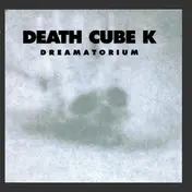 Death Cube K - Dreamatorium
