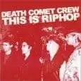 Death Comet Crew - This Is Riphop