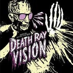 Death Ray Vision - Get Lost OR Get Dead