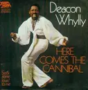7inch Vinyl Single - Deacon Whylly - Here Comes The Cannibal / Sock Some Lovin' To Me