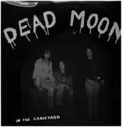 Dead Moon - In the Graveyard