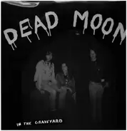 Dead Moon - In the Graveyard