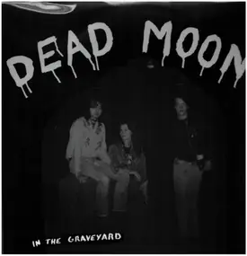 Dead Moon - In the Graveyard