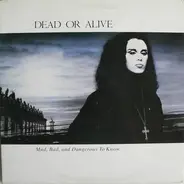 Dead Or Alive - Mad, Bad And Dangerous To Know