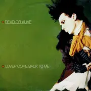 7'' - Dead Or Alive - Lover Come Back To Me / Far Too Hard