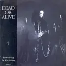 7inch Vinyl Single - Dead Or Alive - Something In My House