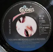 7inch Vinyl Single - Dead Or Alive - You Spin Me Round (Like A Record)