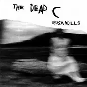 The Dead C - Eusa Kills & Helen Said..