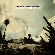 LP - Dead Confederate - Wrecking Ball