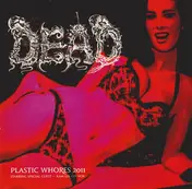 The DEAD - Plastic Whores 2011 / The Assimilation Of An Inhuman Beast