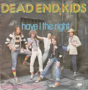 7inch Vinyl Single - Dead End Kids - Have I The Right