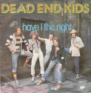 Dead End Kids - Have I The Right