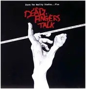 Dead Fingers Talk - Storm The Reality Studios...Plus