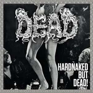 Dead - Hardnaked But Dead