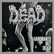 The DEAD - Hardnaked But Dead