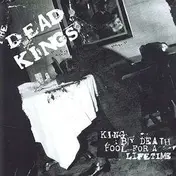 DEAD KINGS - King BY Death - Fool For A Lifetime