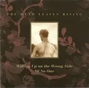 Dead Leaves Rising - Waking Up On The Wrong Side Of No One