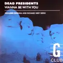12inch Vinyl Single - Dead Presidents - Wanna Be With You