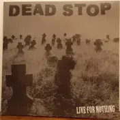 Dead Stop - Live For Nothing