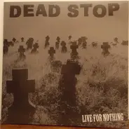 Dead Stop - Live For Nothing