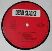 LP - Dead Slacks - With A Pocket Full Of Rock