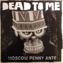 LP & MP3 - Dead To Me - Moscow Penny Ante