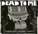 CD - Dead To Me - Moscow Penny Ante - digipak