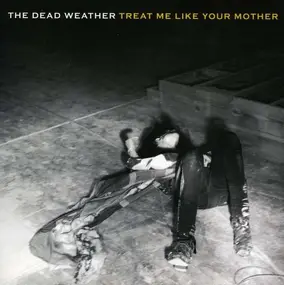 The Dead Weather - treat Me Like Your..