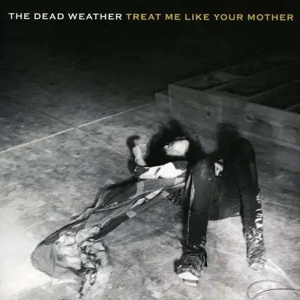 Dead Weather - treat Me Like Your..