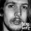 7inch Vinyl Single - Dead Wife - D.W.S.Y.H.F - + poster