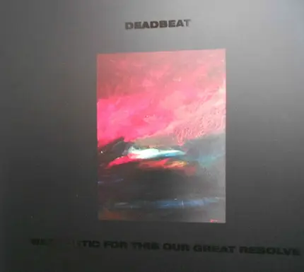Deadbeat - Wax Poetic For This Our Great Resolve