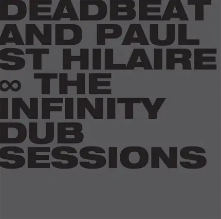 Deadbeat And Paul St. Hilaire - The Infinity Dub Sessions