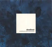 Deadbeat - Something borrow