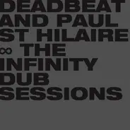 Deadbeat And Paul St. Hilaire - The Infinity Dub Sessions