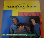 Deadeye Dick - A Different Story