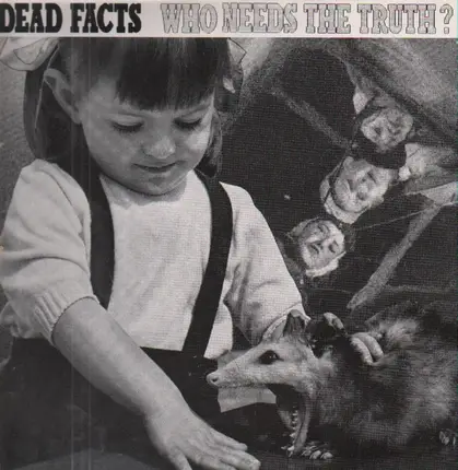 Dead Facts - Who Needs The Truth?