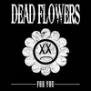 LP - Dead Flowers - For You