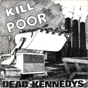 Dead Kennedys - Kill The Poor
