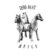 Dead Heat - Bosco EP