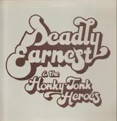 Deadly Earnest And The Honky Tonk Heroes