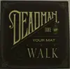 LP - DEADMAN - TAKE UP YOUR MAT & WALK