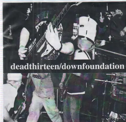 Dead Thirteen / Down Foundation - Deadthirteen / Downfoundation