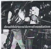 Dead Thirteen / Down Foundation