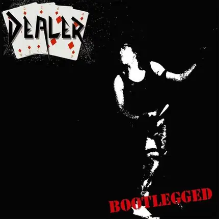 DEALER - BOOTLEGGED