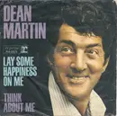 7inch Vinyl Single - Dean Martin - Lay Some Happiness On Me / Think About Me - No Cover