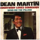 7inch Vinyl Single - Dean Martin - Everybody Loves Somebody / Send Me The Pillow