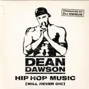 12inch Vinyl Single - Dean Dawson - Hip Hop Music (Will Never Die)