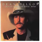 Dean Dillon - Out of Your Ever Lovin' Mind