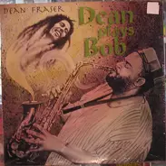 Dean Fraser - Dean Plays Bob