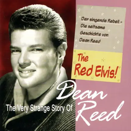 Dean Reed - The Red Elvis! -The Very Strange Story Of